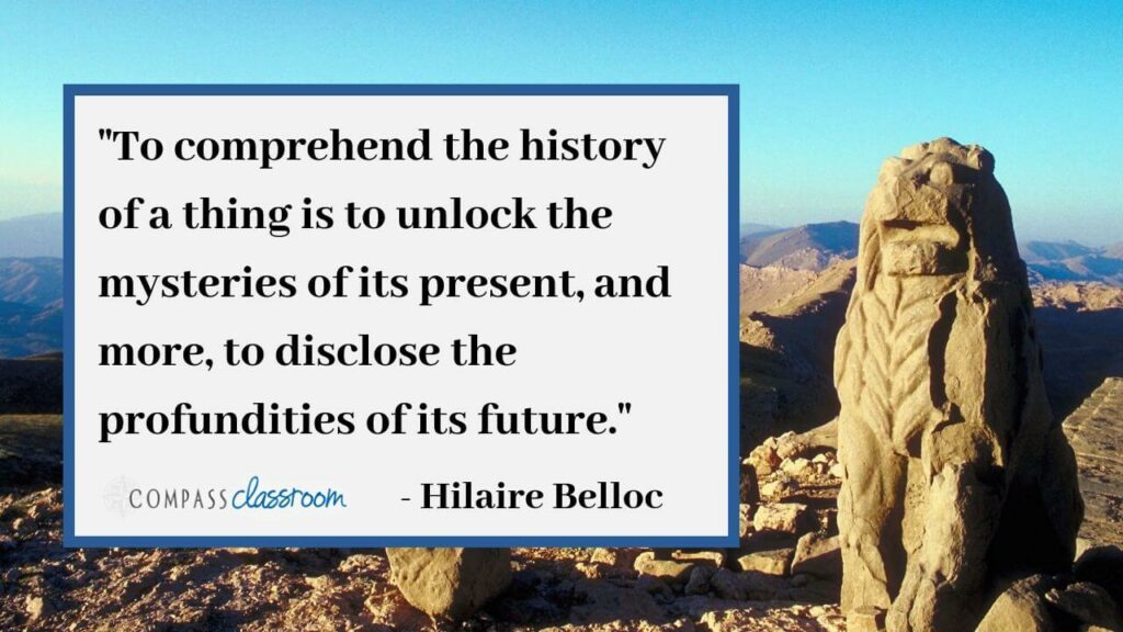 Hilaire Belloc, "To comprehend the history of a thing..." quote