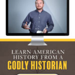 American History Homeschool Curriculum - Learn from a Godly Historian