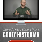 Modernity | World History Curriculum - Learn from a Godly Historian